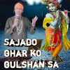 About Sajado Ghar Ko Gulshan Sa Song